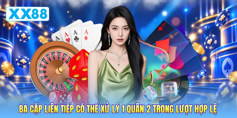 Ba cặp liên tiếp có thể xử lý 1 quân 2 trong lượt hợp lệ