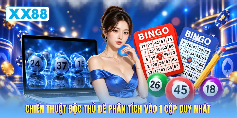 Chiến thuật độc thủ đề phân tích vào 1 cặp duy nhất