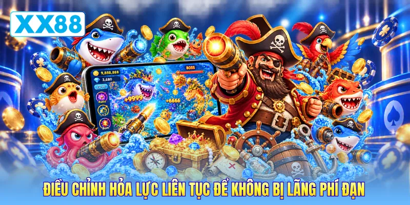 Điều chỉnh hỏa lực liên tục để không bị lãng phí đạn