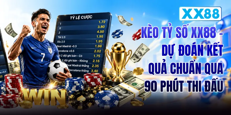 Kèo Tỷ Số XX88 - Dự Đoán Kết Quả Chuẩn Qua 90 Phút Thi Đấu