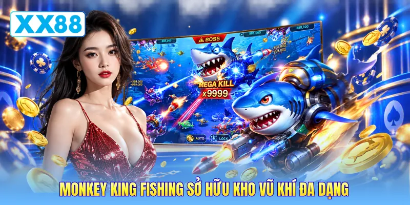 Monkey King Fishing sở hữu kho vũ khí đa dạng