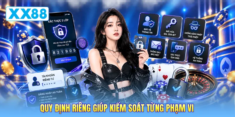 Quy định riêng giúp kiểm soát từng phạm vi