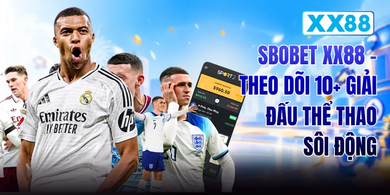 SBOBET XX88 - Theo Dõi 10+ Giải Đấu Thể Thao Sôi Động
